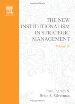 Advances in strategic management : a research annual. 19 : The new institutionalism in strategic management