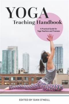 Yoga teaching handbook : a practical guide for yoga teachers and trainees