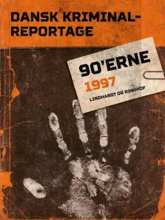 Dansk kriminalreportage 90'erne. 1997