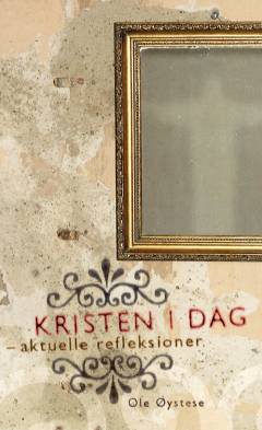 Kristen i dag : aktuelle refleksioner
