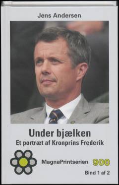 Under bjælken : et portræt af Kronprins Frederik. Bind 1 (Stor skrift)