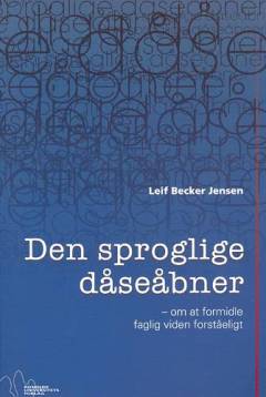 Den sproglige dåseåbner : om at formidle faglig viden forståeligt