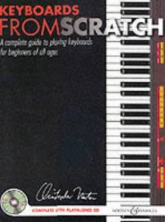 Keyboards from scratch : a complete guide to playing keyboards for beginners of all ages