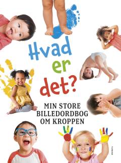 Hvad er det? - min store billedordbog om kroppen