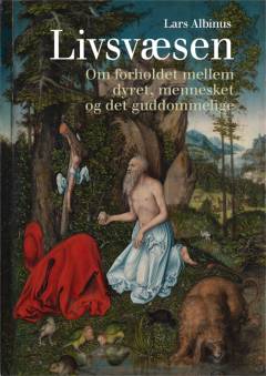 Livsvæsen - om forholdet mellem dyret, mennesket og det guddommelige