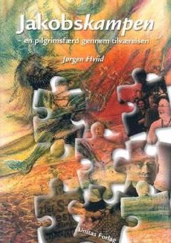 Jakobskampen : en pilgrimsfærd gennem tilværelsen