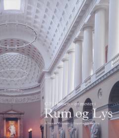 C.F. Hansen - en mester i rum og lys