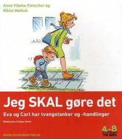 Jeg SKAL gøre det : Eva og Carl har tvangstanker og -handlinger