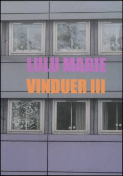 Vinduer. Bind 3 : Aarhus, Amager, Holte, London, Roskilde, Rom