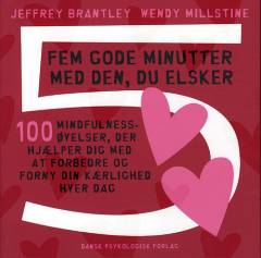 Fem gode minutter med den, du elsker : 100 mindfulnessøvelser, der hjælper dig med at forbedre og forny din kærlighed hver dag