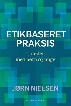 Etikbaseret praksis i mødet med børn og unge