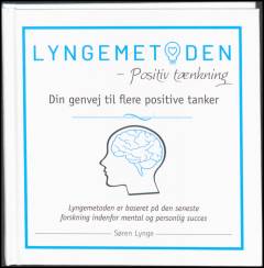 Lyngemetoden : praktisk guide i positiv tænkning : måske det mest effektive mentale arbejdsredskab der findes