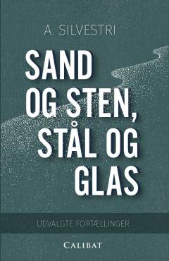 Sand og sten, stål og glas : udvalgte fortællinger