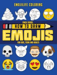 Emoji book : how to draw emojis for kids, teens and adults