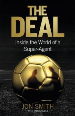 The deal : inside the world of a super-agent
