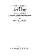 Gerechtigkeit und Güte Gottes : Studien zur Theologie von Ephraem dem Syrer und Philoxenos von Mabbug