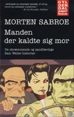 Manden der kaldte sig mor : de skræmmende og sandfærdige Sam Weller-historier