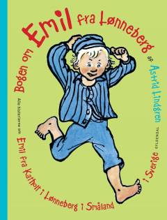 Bogen om Emil fra Lønneberg : alle historierne om Emil fra Katholt i Lønneberg i Småland i Sverige