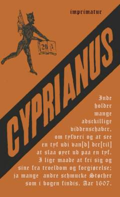Cyprianus : inde holder mange adsckillige viddenschaber, om tyfveri og at see en tyf udi van(d) der(til) at slaa øyet ud paaen tyf. I lige maade at fri sig og sine fra troeldom og forgiørelse, ja mange andre schmucke støcher som i bogens findis. Aar 1607