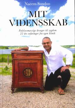 Mit vidensskab : følelsesskabte årsager til sygdom - 22 års beretninger fra egen klinik