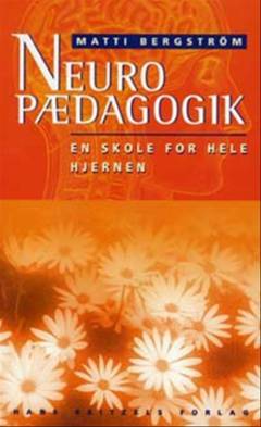 Neuropædagogik : en skole for hele hjernen