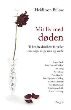 Mit liv med døden : ti kendte danskere fortæller om svigt, sorg, savn og vrede