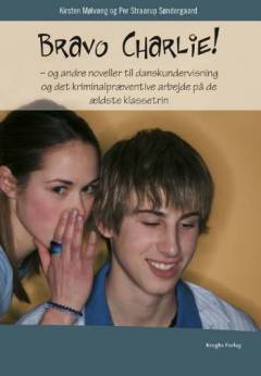 Bravo Charlie! og andre noveller til danskundervisningen og det kriminalpræventive arbejde på de ældste klassetrin