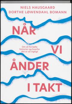 Når vi ånder i takt : om at fortælle historier og hvorfor det er så vigtigt