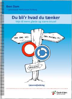 Du bli'r hvad du tænker : veje til mere glæde og større trivsel : elevens grundbog