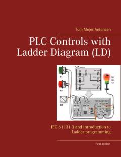 PLC controls with ladder diagram (LD) : IEC 61131-3 and introduction to ladder programming
