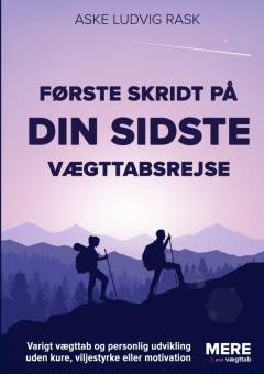 Første skridt på din sidste vægttabsrejse : varigt vægttab og personlig udvikling uden kure, viljestyrke eller motivation