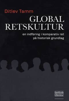 Global retskultur : en indføring i komparativ ret på historisk grundlag