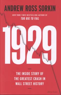 1929 : the inside story of the greatest crash in Wall Street history