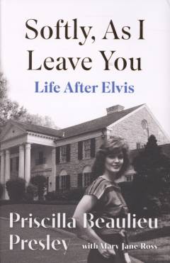 Softly, as I leave you : life after Elvis