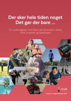 Der sker hele tiden noget - det gør der bare : en undersøgelse med fokus på Generation Alpha,  fritid, forældre og fællesskab