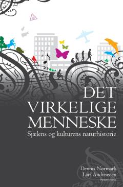 Det virkelige menneske : sjælens og kulturens naturhistorie