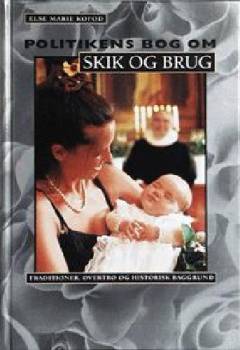 Politikens bog om skik og brug : traditioner, overtro og historisk baggrund
