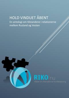 Hold vinduet åbent : en antologi om tilstandene i relationerne mellem Rusland og Vesten