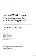 Annual workshop on formal approaches to Slavic linguistics : the Cornell Meeting 1995