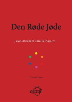 Den røde jøde : Jacob Abraham Camille Pissarro