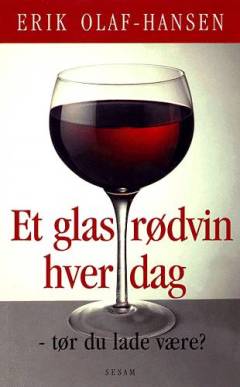 Et glas rødvin hver dag : tør du lade være?