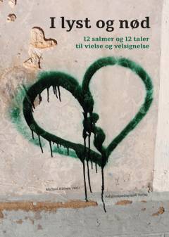 I lyst og nød : 12 salmer og 12 taler til vielse og velsignelse