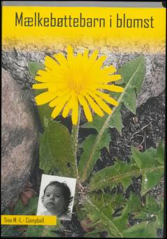 Mælkebøttebarn i blomst : selvbiografi