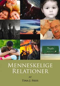 Menneskelige relationer : en banebrydende skildring af - og forståelse for - menneskelige relationer samt vores menneskelige helhed