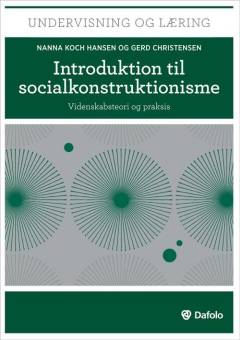 Introduktion til socialkonstruktionisme : videnskabsteori og praksis