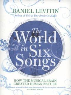 The world in six songs : how the musical brain created human nature