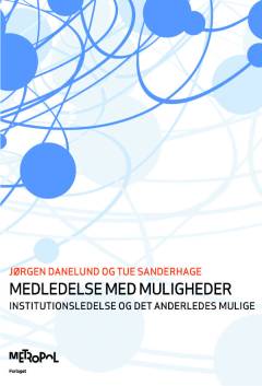 Medledelse med muligheder : institutionsledelse og det anderledes mulige