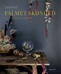Falmet skønhed : ideer til udsmykning med tørrede blomster