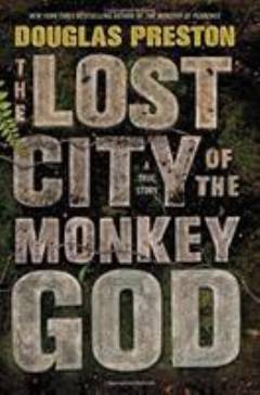 The lost city of the monkey god : a true story