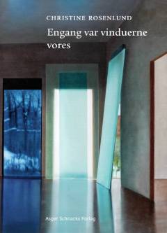 Engang var vinduerne vores : digte